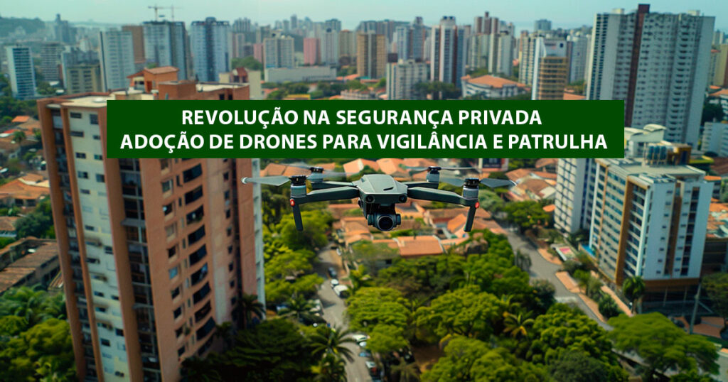 Revolucao-na-Seguranca-Privada---Adocao-de-Drones-para-Vigilancia-e-Patrulha