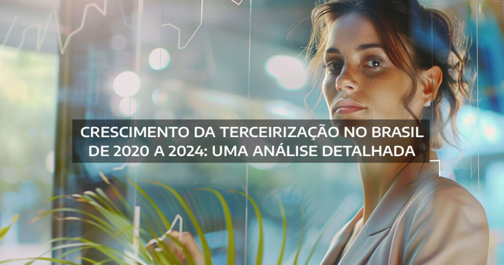 crescimento-da-terceirizacao-no-brasil-2020-2024